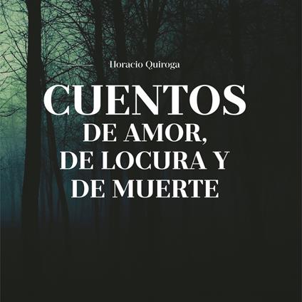 Cuentos de Amor, de locura y de muerte