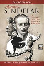 Matthias Sindelar: Una Historia de Futbol, Nazismo Y Misterios