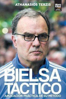 Bielsa Tactico: Aplicacion Practica de Su Metodo - Athanasios Terzis - cover