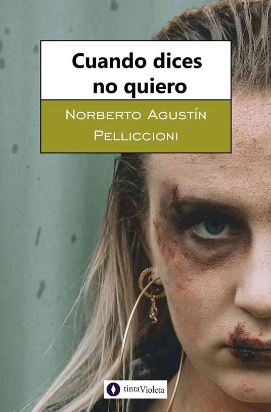 Cuando dices no quiero - Norberto Agustín Pelliccioni,Andrea Armesto,Juan Carlos Vejo - ebook