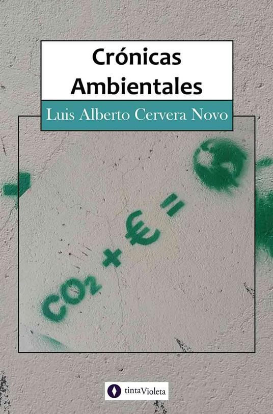 Crónicas ambientales - Luis Alberto Cervera Novo,Andrea Armesto,Juan Carlos Vejo - ebook