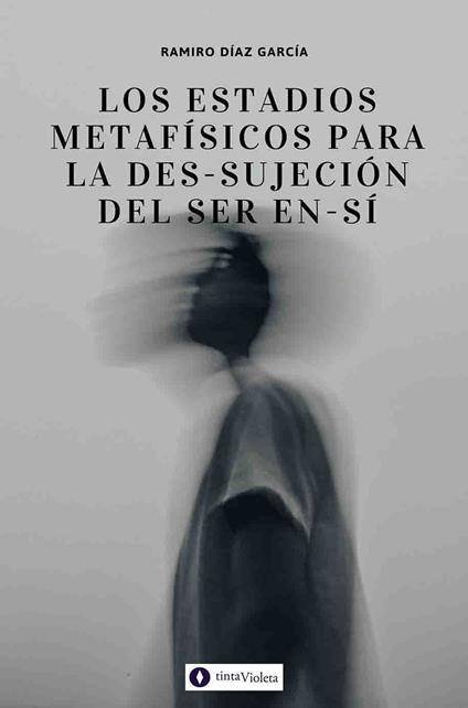 Los estadíos metafísicos para la des-sujeción del ser en-sí