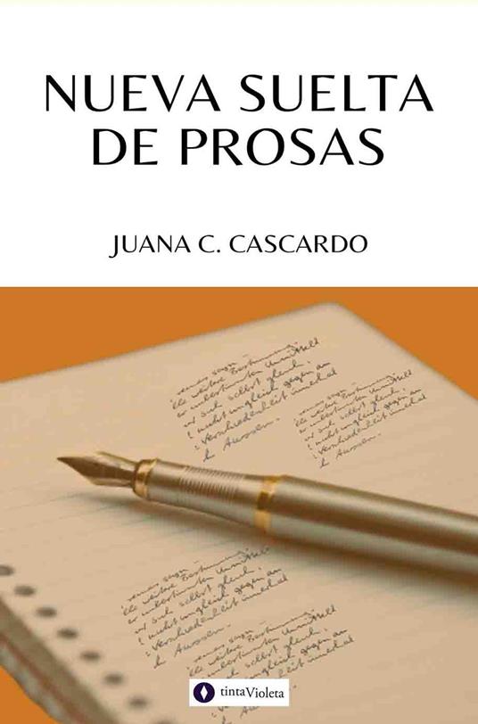 Nueva suelta de prosas - Andrea Armesto,Juana C. Cascardo,Juan Carlos Vejo - ebook