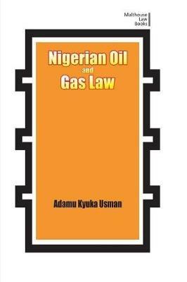 Nigerian Oil and Gas Industry Laws. Policies, and Institutions - Adamu Kyuka Usman - cover