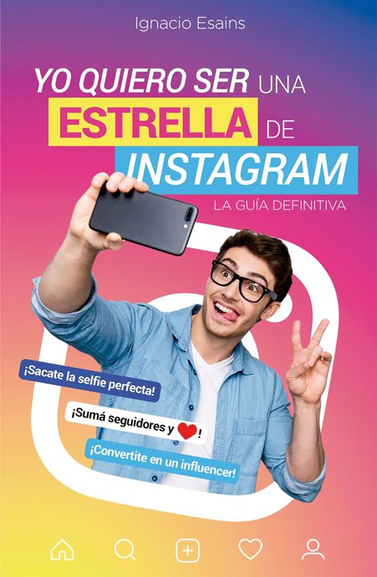 Yo quiero ser una estrella de Instagram - IGNACIO ESAINS,Malditos Nerds - ebook