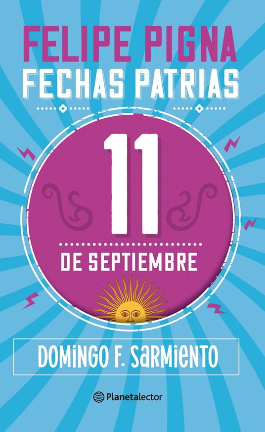 Fechas patrias. 11 de septiembre - Planeta Lector - Felipe Pigna - ebook