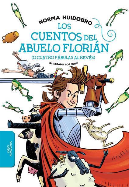Los cuentos del abuelo Florián (o cuatro fábulas al revés) - Norma Huidobro - ebook