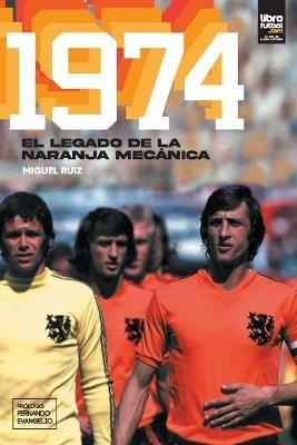 1974: El legado de la naranja mecanica - Miguel Ruiz - cover