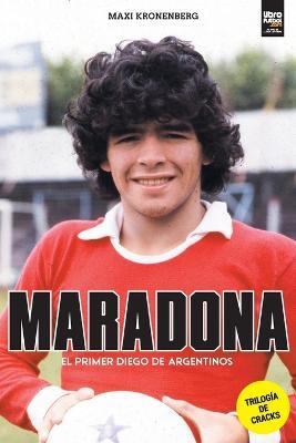 Maradona: el primer Diego - Maxi Kronenberg - cover
