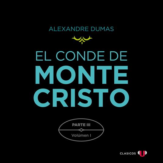 El Conde de Montecristo. Parte III: Extrañas Coincidencias (Volumen I)