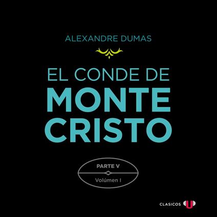 El Conde de Montecristo. Parte V: La Mano de Dios (Volumen I)