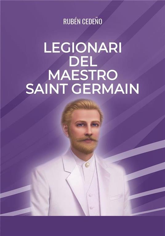 Legionari del Maestro Saint Germain - Fernando Candiotto,Rubén Cedeño - ebook