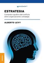 Estrategia: Comando Cognitivo Del Conflicto Entre Organizaciones Complejas