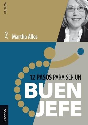 12 Pasos para ser un buen jefe (Nva ed) - MARTHA ALLES - cover