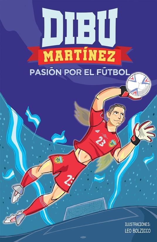 Dibu Martínez. Pasión por el fútbol - Emiliano Martínez - ebook