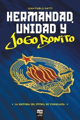 Hermandad, Unidad Y Jogo Bonito - Juan Pablo Gatti - cover