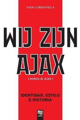 Wij Zijn Ajax (Somos El Ajax) - Iván Cordovilla - cover