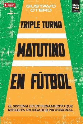Triple Turno Matutino En Fu&#769;tbol - Gustavo Otero - cover