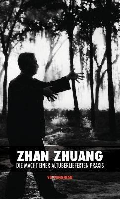Zhan Zhuang: Die Macht einer Altüberlieferten Praxis - Yong Nian Yu - cover