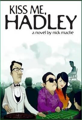 Kiss Me, Hadley - Nick Macfie - cover