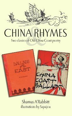 China Rhymes: Two Classics of Old China Coast Poetry - Shamus A'Rabbitt - cover