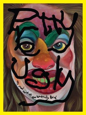 Pretty Ugly: A Visual World of the Wonderfully Weird - cover