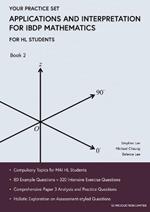Applications and Interpretation for IBDP Mathematics Book 2: Your Practice Set