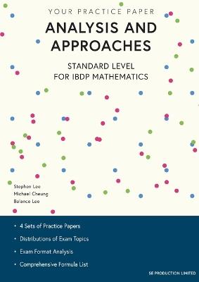 Analysis and Approaches Standard Level for IBDP Mathematics: Your Practice Paper - Stephen Lee,Michael Cheung,Balance Lee - cover