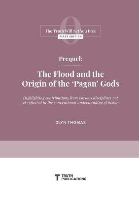 Prequel: The Flood and the Origin of the 'Pagan' Gods - Glyn Thomas - cover