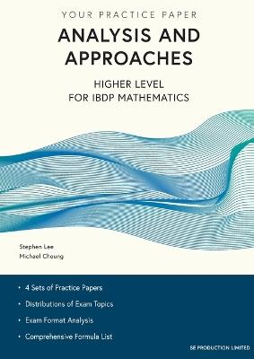Analysis and Approaches Higher Level for IBDP Mathematics: Your Practice Paper - Stephen Lee,Michael Cheung - cover