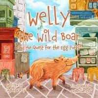 Welly the Wild Boar and the Quest for the Egg Puffs - Lindsay Varty - cover