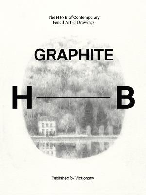 Graphite: The H to B of Contemporary Pencil Art & Drawings - Victionary - cover
