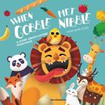 When Gobble Met Nibble: A Story About Loving Your Food