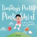 Timmy's Pretty Pink Shirt: A Story About Being Yourself