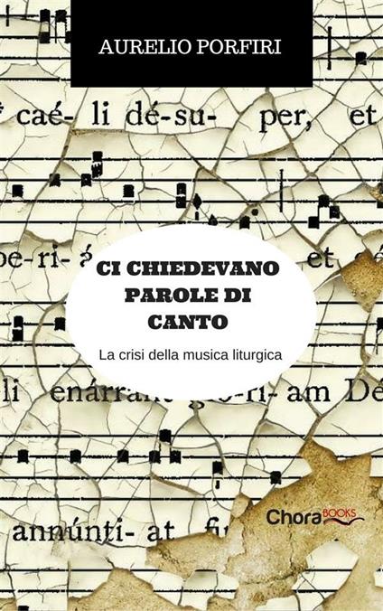 Ci chiedevano parole di canto. La crisi della musica liturgica - Aurelio Porfiri - ebook