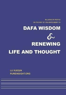Dafa wisdom and renewing life and thought - Xueqin Lu - cover