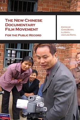 The New Chinese Documentary Film Movement - For the Public Record - Chris Berry,Xinyu Lu,Lisa Rofel - cover