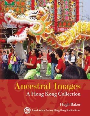 Ancestral Images - A Hong Kong Collection - Hugh Baker - cover
