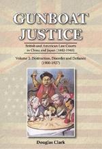 Gunboat Justice Volume 2: British and American Law Courts in China and Japan (1842-1943)