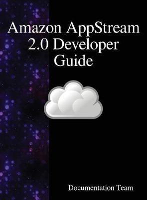 Amazon AppStream 2.0 Developer Guide - Documentation Team - cover