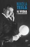 Nikola Tesla: Mi Vida, Mi Investigacion - Nikola Tesla - cover