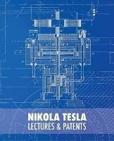 Nikola Tesla: Lectures and Patents - Nikola Tesla - cover