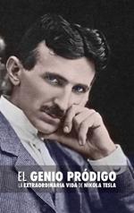 El Genio Pródigo: La Extraordinaria Vida de Nikola Tesla