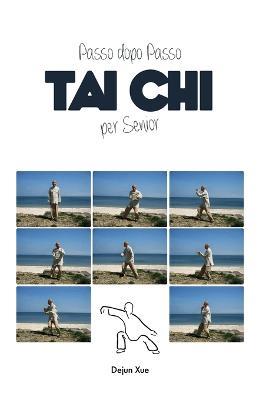 Tai Chi Per Senior, Passo Dopo Passo - Dejun Xue - cover