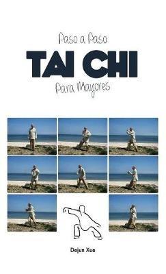 Tai Chi Para Mayores, Paso a Paso - Dejun Xue - cover