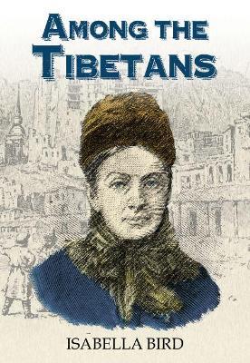 Among the Tibetans: With a New Introduction by Graham Earnshaw - Isabella Bird - cover