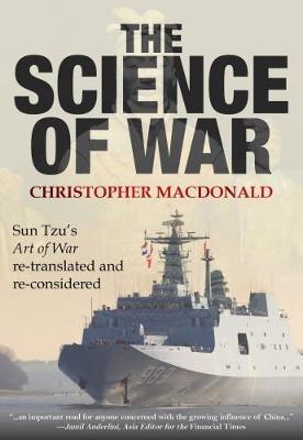 The Science of War: Sun Tzu's Art of War Re-translated and re-considered - Christopher MacDonald - cover