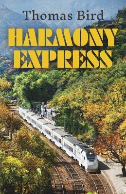Harmony Express: Travels by Train Through China - Thomas Bird - cover