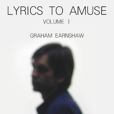 Lyrics to Amuse Volume 1 - Graham Earnshaw - cover