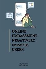 Online harassment negatively impacts users